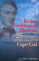 In The Footsteps of Thoreau: 25 Historic & Nature Walks on Cape Cod