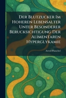 Der Blutzucker Im Hoheren Lebensalter Unter Besonderer Berucksichtigung Der Alimentaren Hyperglykamie (German Edition) 1025591577 Book Cover