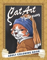 Cat Art Masterpieces: An Adult Coloring Book with Adorable Cats and More! B08VFP1J5N Book Cover