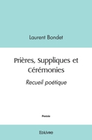 Prières, Suppliques et Cérémonies: Recueil poétique (French Edition) 2414522976 Book Cover