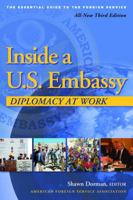 Inside a U.S. Embassy: Diplomacy at Work, All-New Third Edition of the Essential Guide to the Foreign Service 0964948842 Book Cover