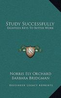 Study Successfully: Eighteen Keys To Better Work 0070476748 Book Cover