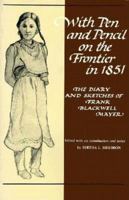 With Pen and Pencil on the Frontier in 1851: The Diary and Sketches of Frank Blackwell Mayer (Borealis Books) 0873511956 Book Cover