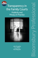 Transparency in the Family Courts: Publicity and Privacy in Practice 1526503859 Book Cover