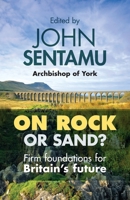 On Rock or Sand?: Firm Foundations for Britain's Future 0281071748 Book Cover