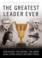 The Greatest Leader Ever: Essential Leadership Principles 0800725018 Book Cover