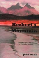 Herbert's Mountain: 21 Tales of Transformation 1893617033 Book Cover