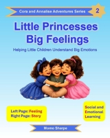 Little Princesses, Big Feelings: Helping Little Children Understand Big Emotions (Cora & Annalise Adventures Series) B0H3VMB638 Book Cover