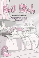 Nail Polish: Assigned Male Comics Issue n.04 B09249H7M4 Book Cover