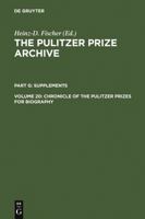 The Pulitzer Prize Archive - Supplements: Chronicle of the Pulitzer Prizes for Biography (Pulitzer Prize Archive) 3598301901 Book Cover