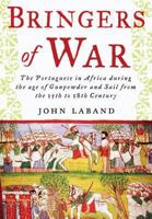 Bringers of War: The Portuguese in Africa During the Age of Gunpowder & Sail from the 15th to 18th Century 1848326580 Book Cover