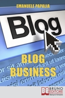 Blog Business: Come Creare un'Attività di Successo nell'Era del Web 2.0 (Italian Edition) 8861741630 Book Cover