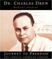 Dr. Charles Drew, Medical Pioneer (Journey to Freedom) 1567669166 Book Cover