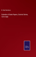 Calendar of State Papers, Colonial Series, 1574-1660 337509969X Book Cover