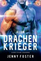 Alien - Drachenkrieger: Science Fiction Liebesroman 153007620X Book Cover