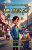 The Little CEO of the Block: Money Skills and Business for First-Gen Kids (The Dream & Do Kids) B0GGJRZ87N Book Cover
