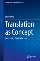Translation as Concept: Universality, Negativity, Time (Contributions to Hermeneutics, 18) 3032281512 Book Cover