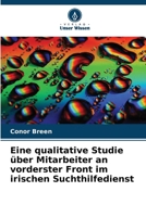 Eine qualitative Studie über Mitarbeiter an vorderster Front im irischen Suchthilfedienst (German Edition) 620368970X Book Cover