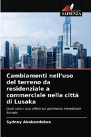 Cambiamenti nell'uso del terreno da residenziale a commerciale nella città di Lusaka 6203120375 Book Cover