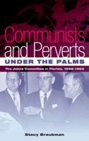 Communists and Perverts Under the Palms: The Johns Committee in Florida, 1956-1965 0813049040 Book Cover