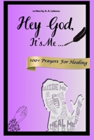 Hey God, It’s Me: Book of 100+ Healing Prayers B0FHKL69F8 Book Cover