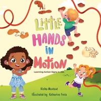 Little Hands in Motion: Learning Action Signs in ASL (Early Signs Collection) B0GW3L7F84 Book Cover