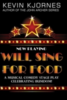 Will Sing For Food: A Musical Comedy Stage Play Celebrating Bumdom! B0B2TT5PPB Book Cover