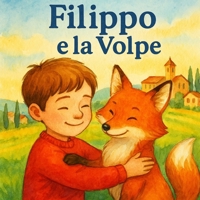 Filippo e la Volpe: Storia di un'amicizia (Italian Edition) B0F4G962Q2 Book Cover