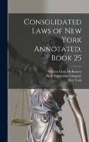 Consolidated Laws of New York Annotated, Book 25 1017673829 Book Cover