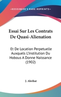 Essai Sur Les Contrats De Quasi-Alienation: Et De Location Perpetuelle Auxquels L'Institution Du Hobous A Donne Naissance (1902) 1148719962 Book Cover