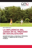 La Influencia del Juego En El Proceso de Socialización (Spanish Edition) 620988332X Book Cover