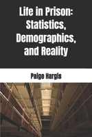 Life in Prison: Statistics, Demographics, and Reality B0FPQSH8G7 Book Cover
