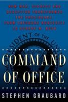 Command of Office: How War, Secrecy, And Deception Transformed the Presidency, from Theodore Roosevelt to George W. Bush 0465027571 Book Cover