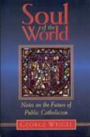 Soul of the World: Notes on the Future of Public Catholicism 0802842070 Book Cover