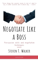 Negotiate Like a Boss: Persuasion Skills and Negotiation Techniques B098GT2NRQ Book Cover