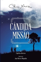 Cândida Missão: Diversos (espíritos) Francisco Cândido Xavier (autor) João Marcos Weguelin 6586606055 Book Cover