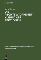 Die Rechtswidrigkeit Klinischer Sektionen: Eine Frage Der Rechtswissenschaft Und Der Medizin 3111161862 Book Cover