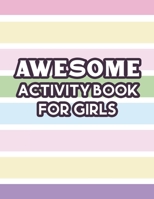Awesome Activity Book For Girls: Coloring, Drawing, And Other Fun Activities For Kids, An Amazing Fantasy Project For Girls B08Y4T7547 Book Cover