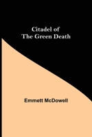 Citadel of the Green Death 9355396783 Book Cover