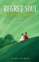 REGRET SOUL: WORTHY MONEY B0F8469X61 Book Cover