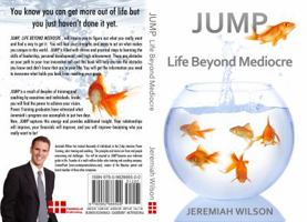 Jump: Life Beyond Mediocre 0982666543 Book Cover