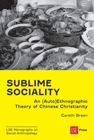 Sublime Sociality: An (Auto)Ethnographic Theory of Chinese Christianity 1911712799 Book Cover