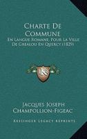 Charte de Commune En Langue Romane Pour La Ville de Gra(c)Alou En Quercy 1167509803 Book Cover