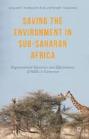 Saving the Environment in Sub-Saharan Africa: Organizational Dynamics and Effectiveness of NGOs in Cameroon 1137507187 Book Cover