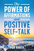 The Power of Affirmations and Positive Self-Talk 173670530X Book Cover