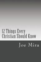 12 Things Every Christian Should Know 1523202262 Book Cover