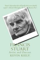 Francis Stuart: Artist and Outcast 1532836678 Book Cover