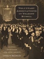 Voluntary Associations in Tsarist Russia: Science, Patriotism, and Civil Society 0674032799 Book Cover