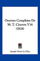 Oeuvres Completes De M. T. Ciceron V14 (1826) 1168467322 Book Cover