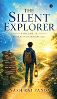 THE SILENT EXPLORER (Volume 1): From Pain to Exploration B0H6QYML38 Book Cover